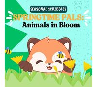 Springtime Pals - Animals in Bloom: Children's Colouring Book (Seasonal Scribbles Collection)