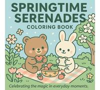 Springtime Serenades: A Bold and Cozy Coloring book (Everyday Whimsy: Bold and Cozy Coloring Book Series)