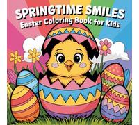 Springtime Smiles Easter: Bold and Easy Seasonal Holiday Designs with Adorable Bunnies, Decorated Eggs, and Cheerful Chicks for Relaxation, ... Skills Development Coloring Book For Kids