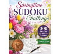 Springtime SUDOKU Challenge: 300 Large Print Puzzles with Solutions and 3 Levels of Difficulty (The Four Seasons of SUDOKU)