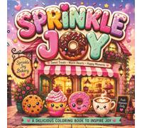 Sprinkle Joy: Cute & Cozy Dessert Coloring Book for Adults and Teens | Bold & Easy Kawaii Sweet Treats, Bakery Friends & Relaxing Coloring Fun