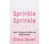 Sprinkle Sprinkle: How To Date a Provider and Avoid a Dusty