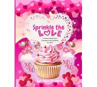 Sprinkle the Love: A Sweet Valentine’s Cupcake Coloring Book for Kids: 50 Adorable Cupcake Designs to Color, Celebrate, and Share Love