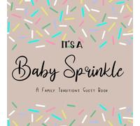 Sprinkled with Tradition: A Baby Sprinkle Guest Book for Family Wisdom & Rituals: A sentimental keepsake for growing families to collect cherished traditions, parenting wisdom, and heartfelt blessings