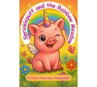 Sprinklepuff and the Rainbow Meadow: A magical story of glitter, rainbows, and finding joy again (Sprinklepuff’s Adventures)