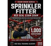 Sprinkler Fitter Red Seal Exam Cram 427A: 1,000 Practice Questions with Answers, Explanations, and Full-Length Tests for the Interprovincial Red Seal ... Exam (RED SEAL ACADEMY EXAM CRAM SERIES)