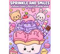 Sprinkles and Smiles: A Kawaii Sweet Treats Coloring BooK for Kids Ages 6-12
