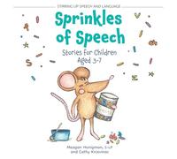 Sprinkles of Speech: Stories for Children Aged 3-7 (Stirring Up Speech and Language)