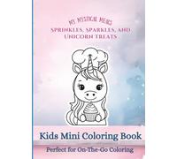Sprinkles, Sparkles, and Unicorn Treats: Kids Mini Coloring Book, Perfect for On-The-Go Coloring (My Mystical Meals)