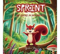 Sprint, un Cuore in Movimento - Libro Illustrato per Bambini 4-8 Anni: Una Storia di Inclusione, ADHD, Neurodivergenze e Accettazione con ... la Diversità e Coltivare l'Empatia)