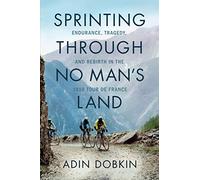 Sprinting Through No Man's Land: Endurance, Tragedy, and Rebirth in the 1919 Tour de France