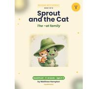Sprout and the Cat: The -at Family - A Stage 1 Decodable Reader for Kids Ages 4-6 (Reading with Sprout)