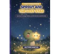 Sprout and the Lost Star: A Journey of Courage, Kindness, and the God Who Counts the Stars (Sprout's World)