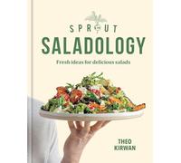 Sprout & Co Saladology: Fresh Ideas for Delicious Salads