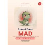 Sprout Feels Mad: A Gentle Story About Anger and Calming Down for Kids Ages 3-7