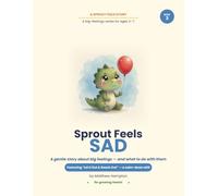 Sprout Feels Sad: A Gentle Picture Book About Sadness, Grief, and Big Feelings for Kids Ages 3-7 - A Calming Social-Emotional Story (Sprout Feels SEL Series)