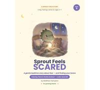 Sprout Feels Scared: A Gentle Story About Fear, the Dark, and Being Brave (Name It, Breathe, Be Brave)