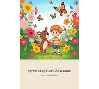Sprout’s Big, Green Adventure: A Journey of Teamwork and Nature Care