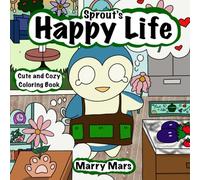 Sprout's Happy Life: Cute and Cozy Coloring Book for Adults and Teens