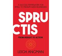 SPRUCTIS-From Insight to Action: A Success Framework for Small to Medium-Sized Businesses