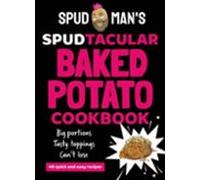Spud Mans Spudtacular Baked Potato Cookbook