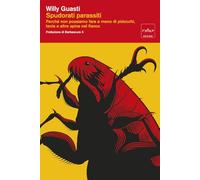 Spudorati parassiti. Perché non possiamo fare a meno di pidocchi, tenie e altre spine nel fianco