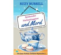 Spukender Nachmittagstee und Mord (Die Jane-Austen-Teehaus-Mysterien)