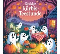 Spukige Kürbis-Teestunde: Süß-gruseliges Malbuch für Erwachsene & Teens | Gemütliche Halloween-Szenen, niedliche Geister & entspannende Hygge-Momente
