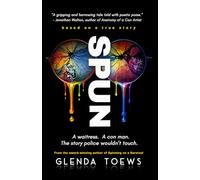 SPUN: A Waitress. A Con Man. The Story Police Wouldn't Touch.: 2 (Spun Off a Barstool)