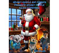 Spunky Doodle and Friends Presents Spunky Doodle Saves Christmas (Spunky Doodle's Adventures)