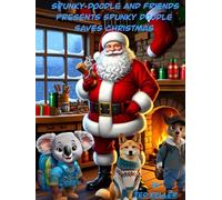 Spunky Doodle and Friends Presents Spunky Doodle Saves Christmas (Spunky Doodle's Adventures)