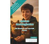 Spuren im Morgentau - Die Abenteuer von Tom Falk - Band 2: Echtbildbuch zum Lesen lernen für Jungen ab 6 Jahren, Erstleser 1. Klasse (Die Abenteur von Tom Falk)