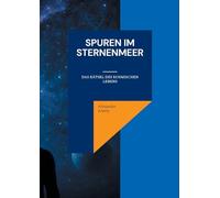 Spuren im Sternenmeer: Das Rätsel des kosmischen Lebens