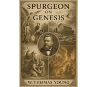 Spurgeon On Genesis: Based on 77 Sermons on the Book of Genesis by Charles Spurgeon (Spurgeon Pocket Library)
