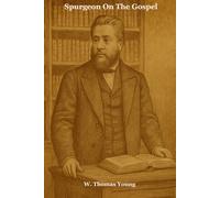 Spurgeon on the Gospel: Not a Gospel, But the Gospel