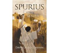 Spurius: A Novel: Consul of Rome who crushed the cult of Bacchus, 186 BC