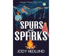 Spurs and Sparks: A Sweet Contemporary Romance: 1 (Healing Springs Ranch)