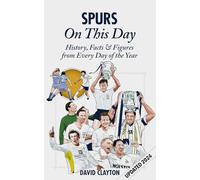 Spurs On This Day: Tottenham Hotspur History, Facts & Figures from Every Day of the Year