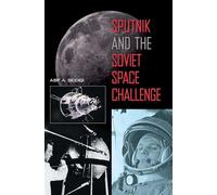 Sputnik and the Soviet Space Challenge [Idioma Inglés]