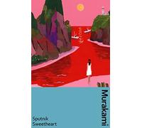 Sputnik Sweetheart: a deluxe gift edition of Murakami’s masterful tale of unrequited love (Murakami Collectible Classics)