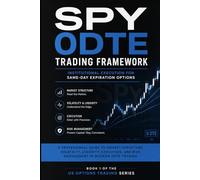 SPY 0DTE TRADING FRAMEWORK: Institutional Execution for Same-Day Expiration Options (US Options Trading Series)