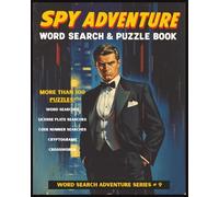 SPY ADVENTURE WORD SEARCH & PUZZLE BOOK: A SPY & ESPIONAGE WORD SEARCH, GAME, AND PUZZLE ACTIVITY BOOK | MORE THAN 100 CHALLENGING PUZZLES | LARGE ... INCLUDED (Word Search Adventure Series)