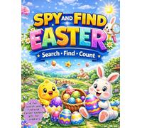 Spy and Find Cute Easter Basket Stuffer Gift For Kids: Easter Activity Book for Toddlers Ages 3, 4, 5, 6+: Search, Seek & Count Book Featuring Fun ... Egg Hunt, Easter Bunny & Other Easter Objects