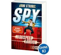 SPY (Band 1) - Highspeed London: Packender Agenten-Thriller voller Action ab 12 Jahren von Bestsellerautor Arno Strobel