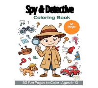 Spy & Detective Coloring Book: 50 Fun Spy and Detective Pictures to Color for Kids Ages 6-10 - Secret Agents, Gadgets and Clues, Bold Lines and Single-Sided Pages