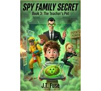 SPY FAMILY SECRET: Book 3: The Teacher's Pet A Hilarious Spy Adventure for Kids Ages 8-12