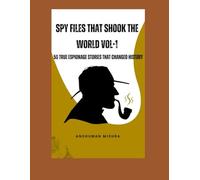 Spy files that shook the world VOL-1: 50 true espionage stories that changed history (50 story series)