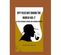 Spy files that shook the world VOL-2: 50 true espionage stories that changed history (50 story series)