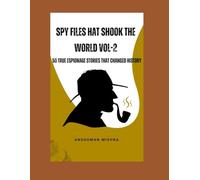 Spy files that shook the world VOL-2: 50 true espionage stories that changed history (50 story series)