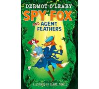 Spy Fox and Agent Feathers: A laugh-out-loud action-adventure story (Dermot's Animal Heroes)